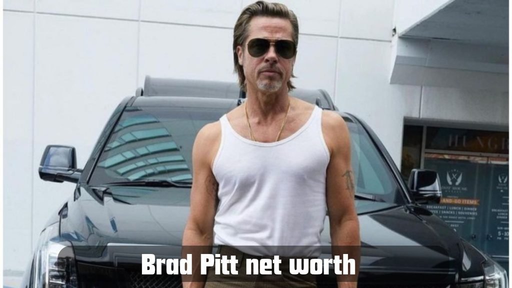 Brad Pitt Net Worth